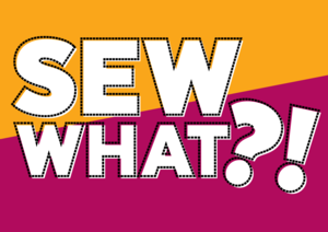 Sew What?! Evening Sewcial - CANCELED 